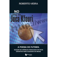 Imagem de No Blog do Juca Kfouri - a Poesia do Futebol - Vieira, Roberto - 9788562063350