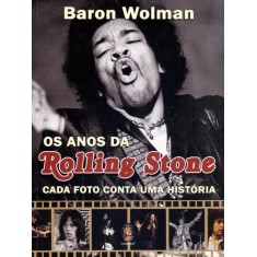 Imagem de Os Anos da Rolling Stone - Cada Foto Conta Uma História - Wolman, Baron - 9788537007631