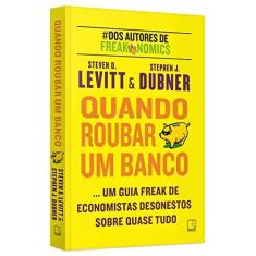 Imagem de Quando Roubar Um Banco - Dubner, Stephen J.; Levitt, Steven D. - 9788501078834