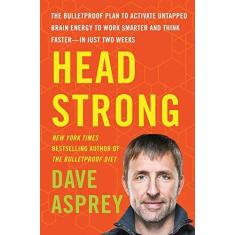 Imagem de Head Strong: The Bulletproof Plan to Activate Untapped Brain Energy to Work Smarter and Think Faster-in Just Two Weeks - Dave Asprey - 9780062652416