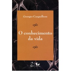 Imagem de O Conhecimento da Vida - Canguilhem, Georges - 9788521804826