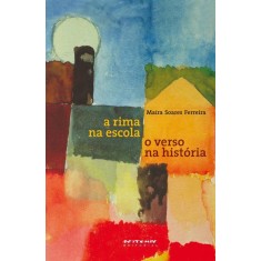 Imagem de A Rima Na Escola - o Verso Na História - Soares Ferreira, Maíra - 9788575592113