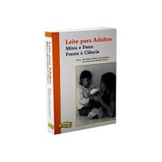 Imagem de Leite para Adultos - Mitos e Fatos Frente À Ciência - Antunes, Adriane Elisabete Costa; Pacheco, Maria Teresa Bertoldo - 9788577590124