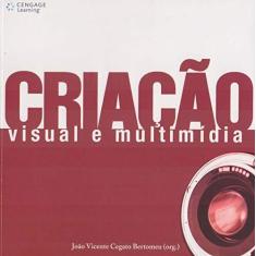 Imagem de Criação - Visual e Multimídia - Bertomeu, João Vicente Cegato - 9788522106387