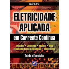 Imagem de Eletricidade Aplicada em Corrente Contínua - Teoria e Exercícios - Cruz, Eduardo - 9788536500843