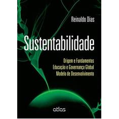 Imagem de Sustentabilidade - Origem e Fundamentos Educação e Governança Global Modelo de Desenvolvimento - Dias, Reinaldo - 9788522499199