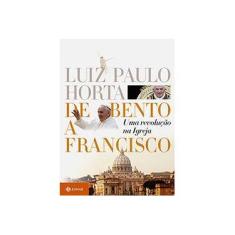 Imagem de De Bento a Francisco: Uma Revolução na Igreja - Luiz Paulo Horta - 9788537811474