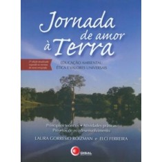 Imagem de Jornada De Amor À Terra - Ética E Educação Em Valores Universais - 3ª Ed. - 2011 - Roizman, Laura Gorresio; Ferreira, Elci - 9788578440886