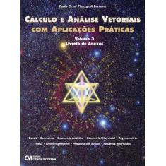 Imagem de Cálculo e Análise Vetoriais Com Aplicações Práticas - Vol. 3 - Pfaltzgraff Ferreira, Paulo Cesar - 9788539903191