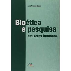 Imagem de Bioética e Pesquisa Em Seres Humanos - Col. Ética - Bento,luis Antonio - 9788535627954