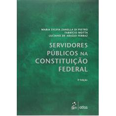 Imagem de Servidores Públicos na Constituição Federal - 3ª Ed. 2015 - Pietro, Di - 9788597002249