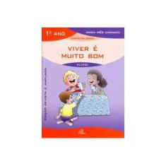 Imagem de Viver É Muito Bom - 1º Ano - Livro do Aluno - Carniato,maria Ines - 9788535609288