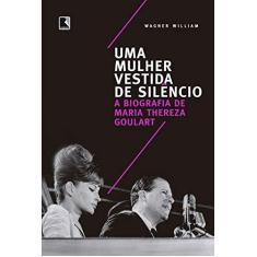 Imagem de Uma mulher vestida de silêncio: A biografia de Maria Thereza Goulart - Wagner William - 9788501114679