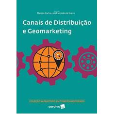 Imagem de Canais de Distribuição e Geomarketing - Col. Marketing Em Tempos Modernos - Sousa, José Meireles De - 9788547215811