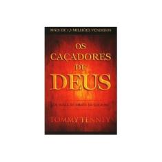 Imagem de Os Caçadores de Deus - Em Busca do Amado da Sua Alma - 2ª Ed. 2013 - Tenney, Tommy; Tenney, Tommy - 9788583210054