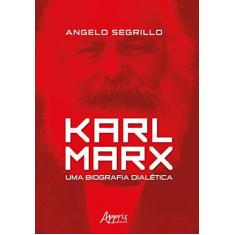 Imagem de Karl Marx. Uma Biografia Dialética - Angelo Segrillo - 9788555079580