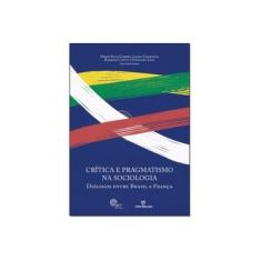 Imagem de Crítica e Pragmatismo na Sociologia. Diálogos Entre Brasil e França - Diogo Silva Correa - 9788539109159