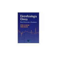 Imagem de Eletrofisiologia Clinica: Manual Prático para o Neurologista - Peter W. Kaplan - 9788537205679