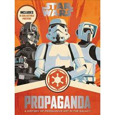 Imagem de Star Wars Propaganda - A History Of Persuasive Art In The Galaxy - Pablo Hidalgo; - 9780062466822