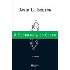 Imagem de A Sociologia do Corpo - Breton, David Le; - 9788532633279