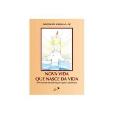 Imagem de Nova Vida que Nasce da Vida - Diocese De Joinville - Sc - 9788534943246