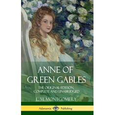 Imagem de Anne of Green Gables: The Original Edition, Complete and Unabridged (Hardcover)