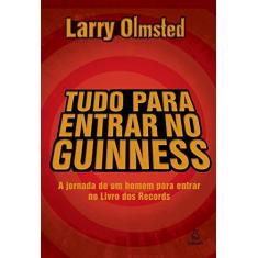 Imagem de Tudo para Entrar no Guinness - Olmsted, Larry - 9788500026782