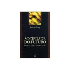 Imagem de Sociedade Do Futuro. Entre O Limite E A Esperanca - Capa Comum - 9788572008037