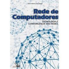 Imagem de Rede de Computadores - Tecnologia e Convergencia de Redes - Lima Junior, Almir Wirth - 9788576083542