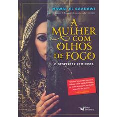 Imagem de A Mulher com Olhos de Fogo. O Despertar Feminista - Nawal El Saadawi - 9788595810600