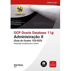 Imagem de OCP Oracle Database 11G. Administração II. Guia Do Exame 1Z0-053 - Capa Comum - 9788577806300