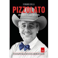 Imagem de Pizzolato - Não Existe Plano Infalível - Odilla, Fernanda - 9788544100950