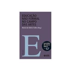 Imagem de Educação Não Formal No Campo Das Artes - Vol. 57 - Nova Coleção Questões da Nossa Época - Gohn, Maria Da Glória - 9788524923418