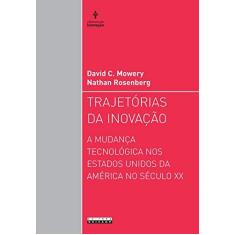 Imagem de Trajetórias Da Inovação. A Mudança Tecnológica Nos Estados Unidos Da América No Século XX - Capa Comum - 9788526807006
