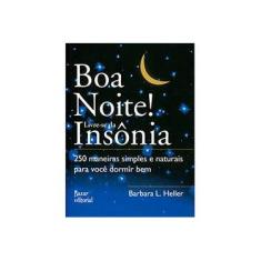 Imagem de Boa Noite! Livre-se Da Insônia: 250 Maneiras Simples E Naturais Para Você Dormir Bem - Barbara L. Heller - 9788563795069
