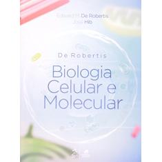 Imagem de Biologia Celular e Molecular - 16ª Ed. 2014 - De Robertis, Edward M.; De Robertis, Edward M.; Hib, José; Hib, José - 9788527723633