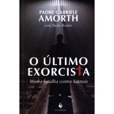Imagem de O Último Exorcista - Amorth, Padre Gabriele; Rodari, Paolo - 9788563160317