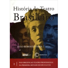 Imagem de História do Teatro Brasileiro - Volume I - Faria, João Roberto - 9788527309462