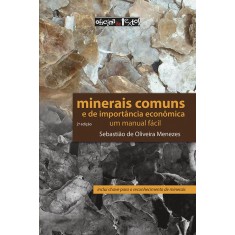 Imagem de Minerais Comuns e de Importância Econômica - Um Manual Fácil - Menezes, Sebastião De Oliveira - 9788579750502
