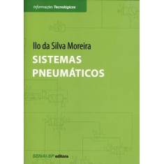 Imagem de Sistemas Pneumáticos - 2ª Ed. 2012 - Col. Informações Tecnológicas - Moreira, Ilo Da Silva - 9788565418003