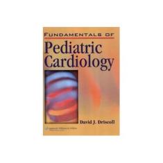 Imagem de Fundamentals of Pediatric Cardiology - David J. Driscoll Md - 9780781785006