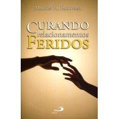 Imagem de Curando Relacionamentos Feridos - Padovani, Martin H. - 9788534933001