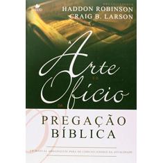 Imagem de Arte e o Ofício da Pregação Bíblica, A - Haddon Robinson, Craig Brian Larson - 9788588315822