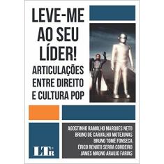 Imagem de Leve-Me ao Seu Lider! Articulações Entre Direito e Cultura Pop - Ramalho Marques Neto, Agostinho; - 9788536190761