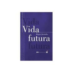 Imagem de Vida Futura - Roque Jacintho - 9788573417012