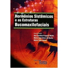 Imagem de Hormônios Sistêmicos E As Estruturas Bucomaxilofaciais - Alves, Maria José; Fragoso Motta, Ana Carolina; Taba Júnior, Mario - 9788560246106