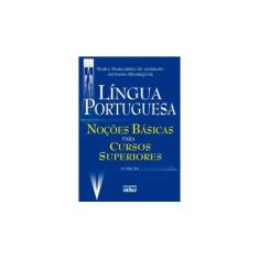 Imagem de Língua Portuguesa - Noções Básicas para Cursos Superiores - 9ª Ed. 2010 - Henriques, Antonio; Andrade, Maria Margarida De - 9788522457526