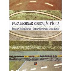 Imagem de Para Ensinar Educação Física - Darido, Suraya Cristina; Souza Jr, Osmar Moreira De - 9788530808433