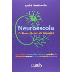 Imagem de Neuroescola. Os Novos Rumos da Educação - Andre Nascimento - 9788578543570