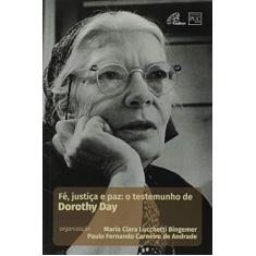 Imagem de Fé, Justiça e Paz. O Testemunho de Dorothy Day - Maria Clara Lucchetti Bingemer - 9788535641912